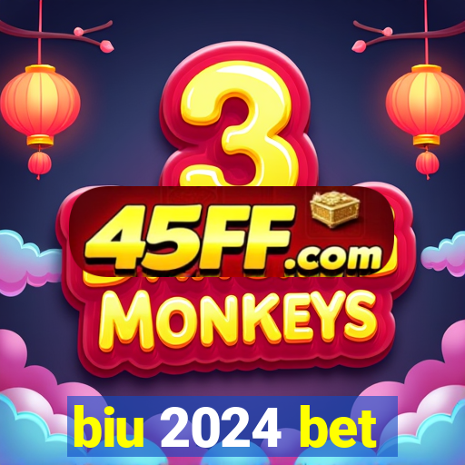 biu 2024 bet